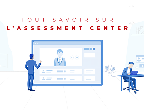 Tout savoir sur l’Assessment Center 
