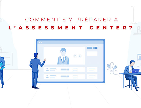 Comment s’y préparer à l’Assessment Center ? 